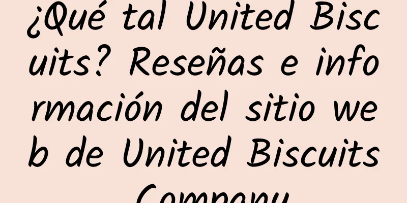 ¿Qué tal United Biscuits? Reseñas e información del sitio web de United Biscuits Company