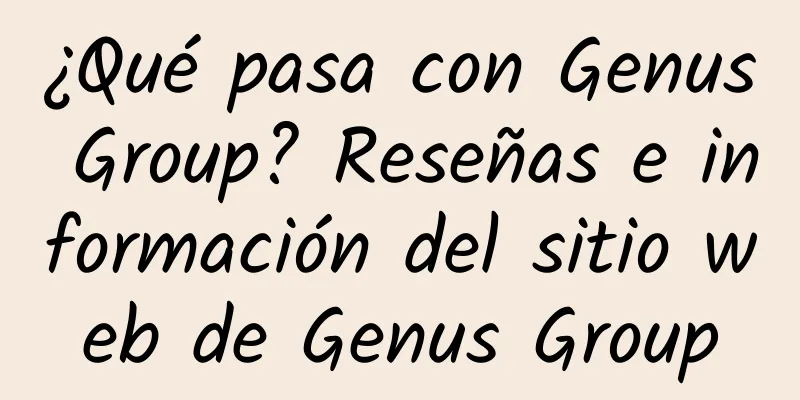 ¿Qué pasa con Genus Group? Reseñas e información del sitio web de Genus Group