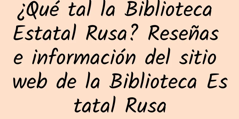 ¿Qué tal la Biblioteca Estatal Rusa? Reseñas e información del sitio web de la Biblioteca Estatal Rusa