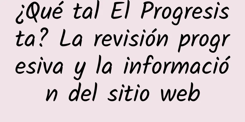 ¿Qué tal El Progresista? La revisión progresiva y la información del sitio web