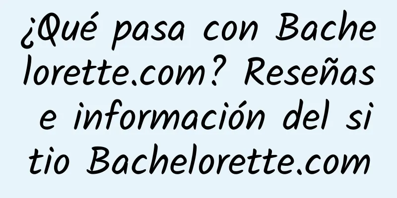 ¿Qué pasa con Bachelorette.com? Reseñas e información del sitio Bachelorette.com
