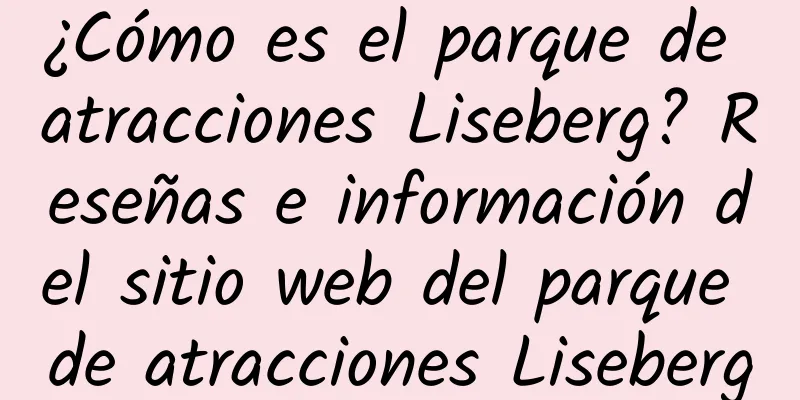 ¿Cómo es el parque de atracciones Liseberg? Reseñas e información del sitio web del parque de atracciones Liseberg