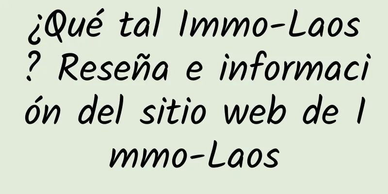 ¿Qué tal Immo-Laos? Reseña e información del sitio web de Immo-Laos
