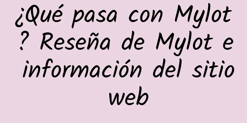 ¿Qué pasa con Mylot? Reseña de Mylot e información del sitio web