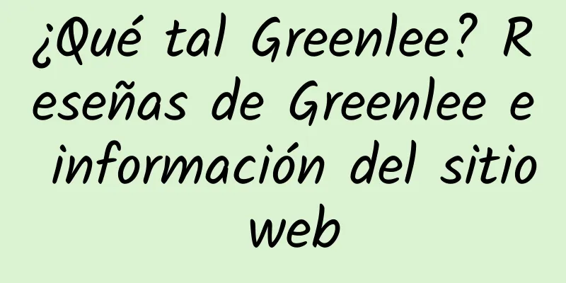 ¿Qué tal Greenlee? Reseñas de Greenlee e información del sitio web