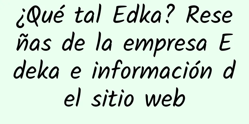 ¿Qué tal Edka? Reseñas de la empresa Edeka e información del sitio web