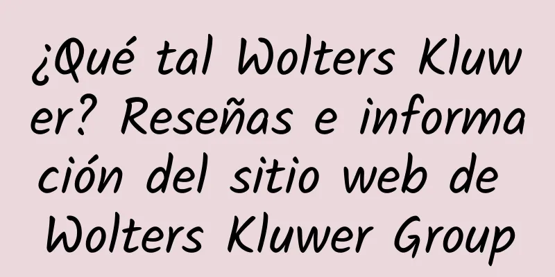 ¿Qué tal Wolters Kluwer? Reseñas e información del sitio web de Wolters Kluwer Group