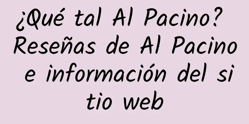 ¿Qué tal Al Pacino? Reseñas de Al Pacino e información del sitio web