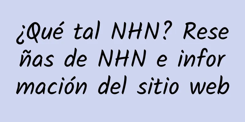 ¿Qué tal NHN? Reseñas de NHN e información del sitio web