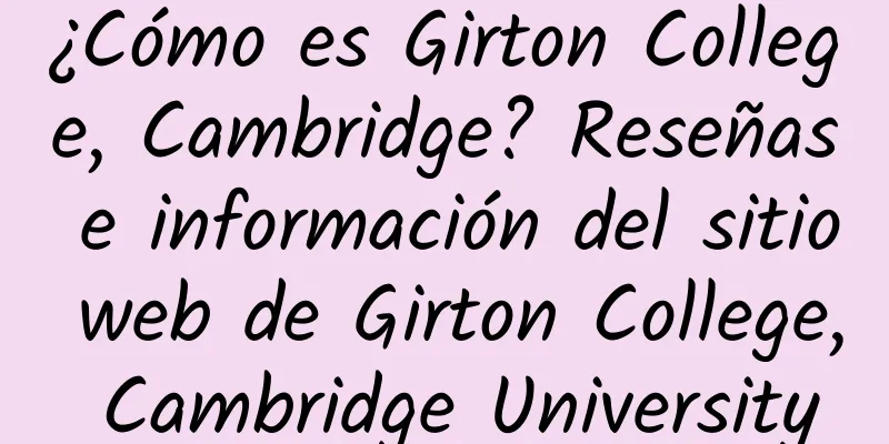 ¿Cómo es Girton College, Cambridge? Reseñas e información del sitio web de Girton College, Cambridge University
