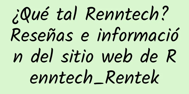 ¿Qué tal Renntech? Reseñas e información del sitio web de Renntech_Rentek