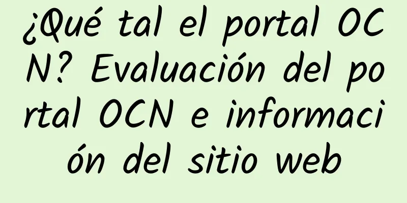 ¿Qué tal el portal OCN? Evaluación del portal OCN e información del sitio web