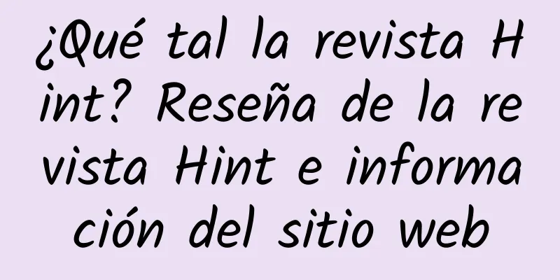¿Qué tal la revista Hint? Reseña de la revista Hint e información del sitio web