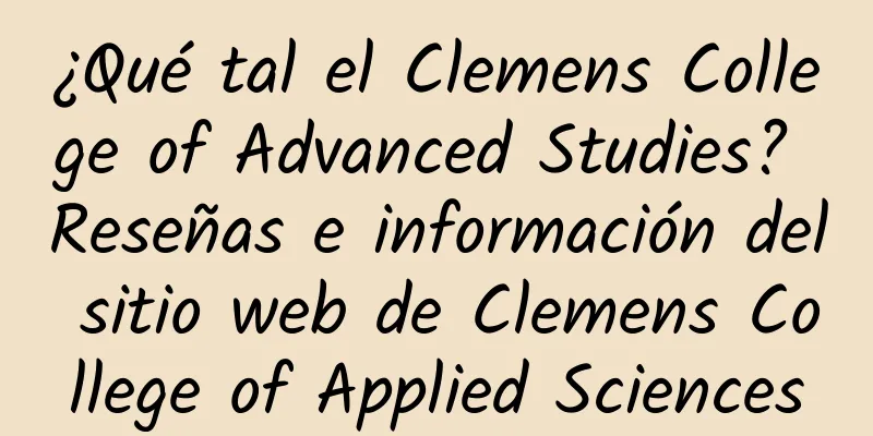 ¿Qué tal el Clemens College of Advanced Studies? Reseñas e información del sitio web de Clemens College of Applied Sciences