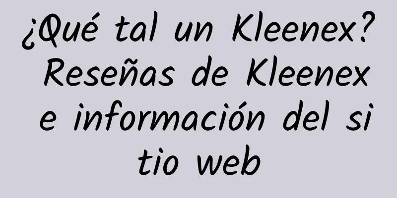 ¿Qué tal un Kleenex? Reseñas de Kleenex e información del sitio web