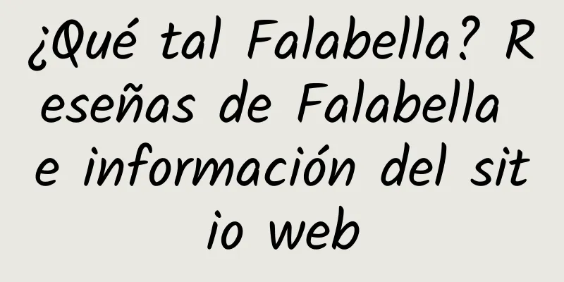 ¿Qué tal Falabella? Reseñas de Falabella e información del sitio web