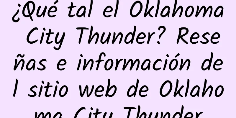 ¿Qué tal el Oklahoma City Thunder? Reseñas e información del sitio web de Oklahoma City Thunder