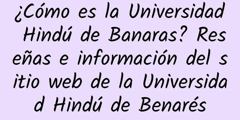¿Cómo es la Universidad Hindú de Banaras? Reseñas e información del sitio web de la Universidad Hindú de Benarés