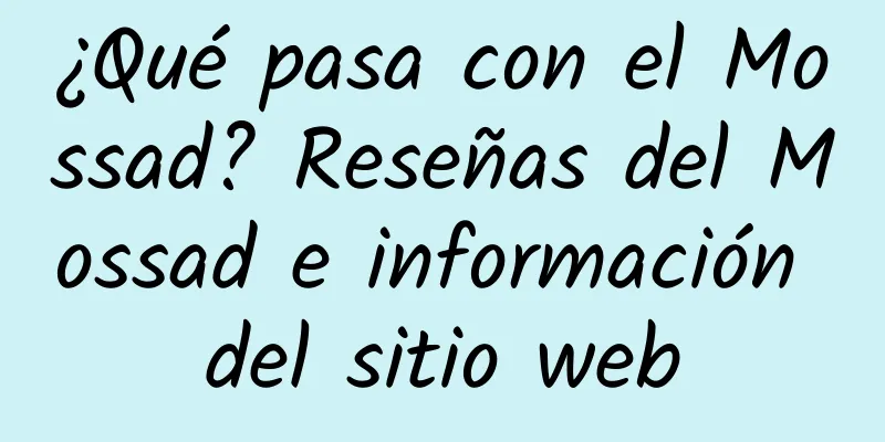 ¿Qué pasa con el Mossad? Reseñas del Mossad e información del sitio web