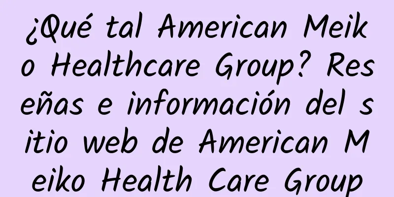 ¿Qué tal American Meiko Healthcare Group? Reseñas e información del sitio web de American Meiko Health Care Group