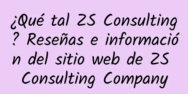 ¿Qué tal ZS Consulting? Reseñas e información del sitio web de ZS Consulting Company
