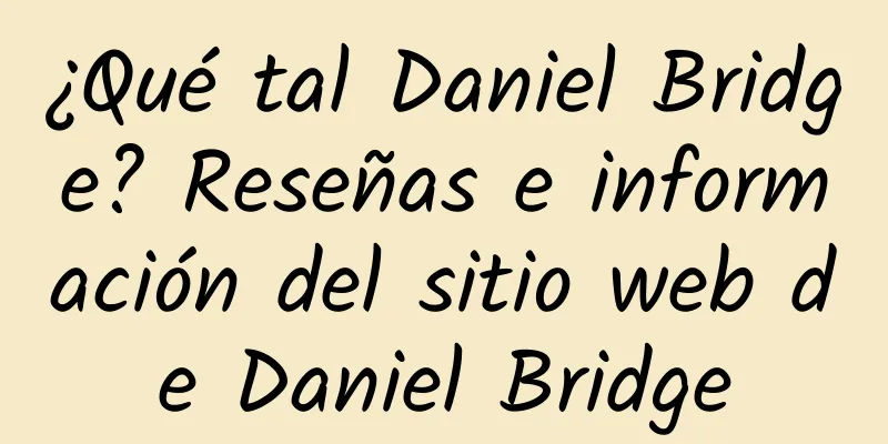 ¿Qué tal Daniel Bridge? Reseñas e información del sitio web de Daniel Bridge