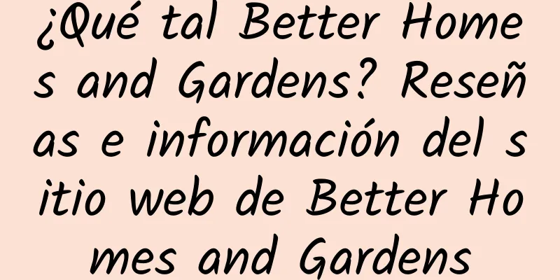 ¿Qué tal Better Homes and Gardens? Reseñas e información del sitio web de Better Homes and Gardens
