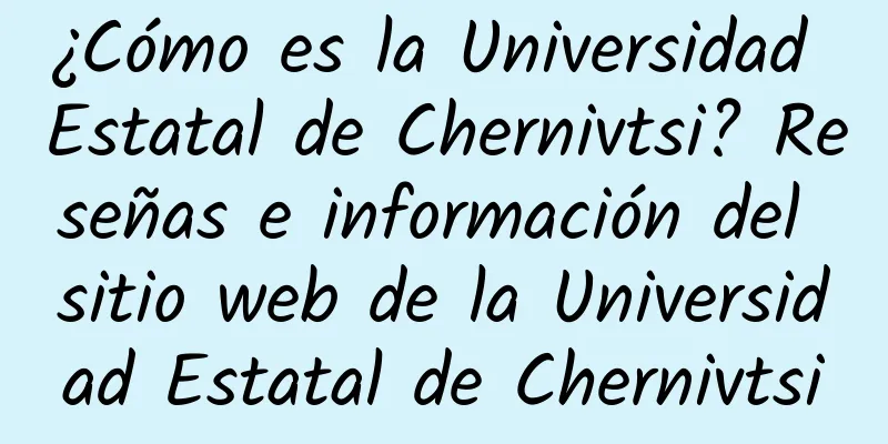 ¿Cómo es la Universidad Estatal de Chernivtsi? Reseñas e información del sitio web de la Universidad Estatal de Chernivtsi