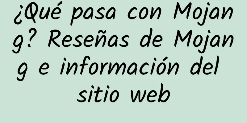 ¿Qué pasa con Mojang? Reseñas de Mojang e información del sitio web