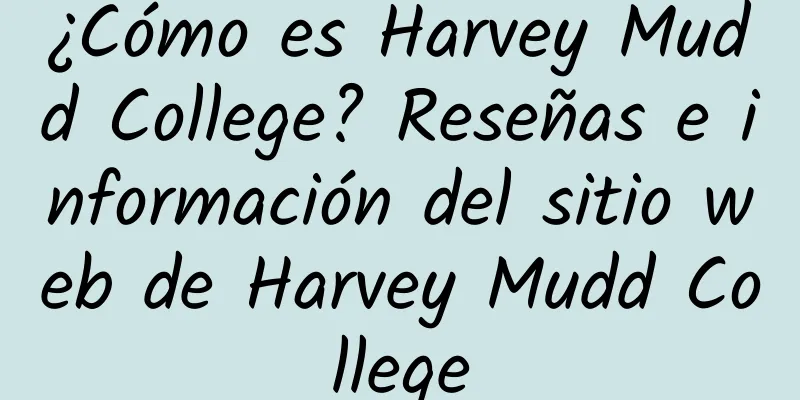 ¿Cómo es Harvey Mudd College? Reseñas e información del sitio web de Harvey Mudd College