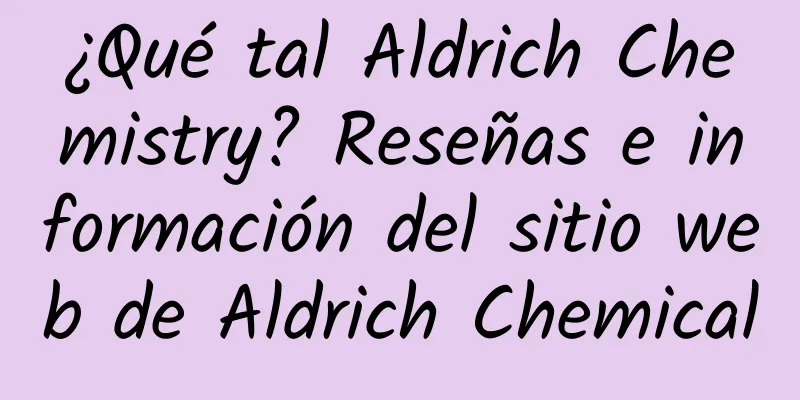 ¿Qué tal Aldrich Chemistry? Reseñas e información del sitio web de Aldrich Chemical