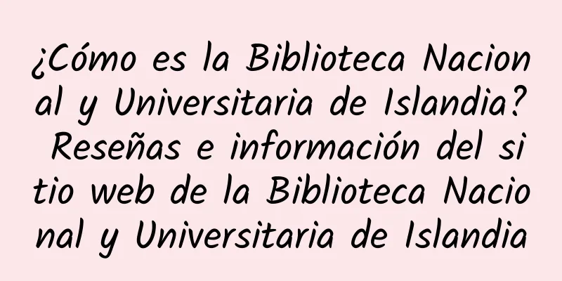¿Cómo es la Biblioteca Nacional y Universitaria de Islandia? Reseñas e información del sitio web de la Biblioteca Nacional y Universitaria de Islandia