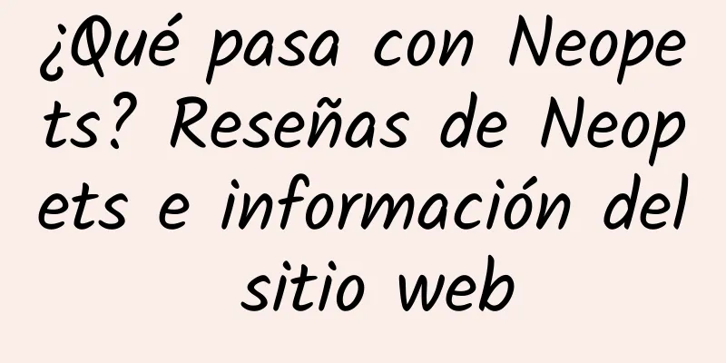 ¿Qué pasa con Neopets? Reseñas de Neopets e información del sitio web
