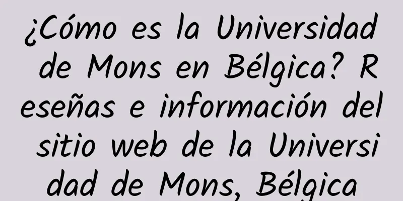 ¿Cómo es la Universidad de Mons en Bélgica? Reseñas e información del sitio web de la Universidad de Mons, Bélgica