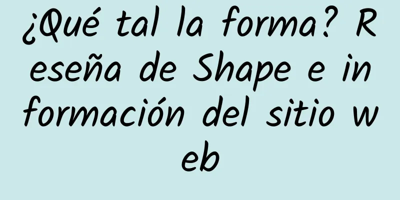 ¿Qué tal la forma? Reseña de Shape e información del sitio web
