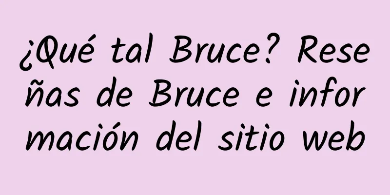 ¿Qué tal Bruce? Reseñas de Bruce e información del sitio web
