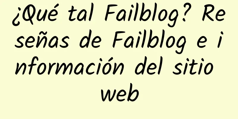 ¿Qué tal Failblog? Reseñas de Failblog e información del sitio web