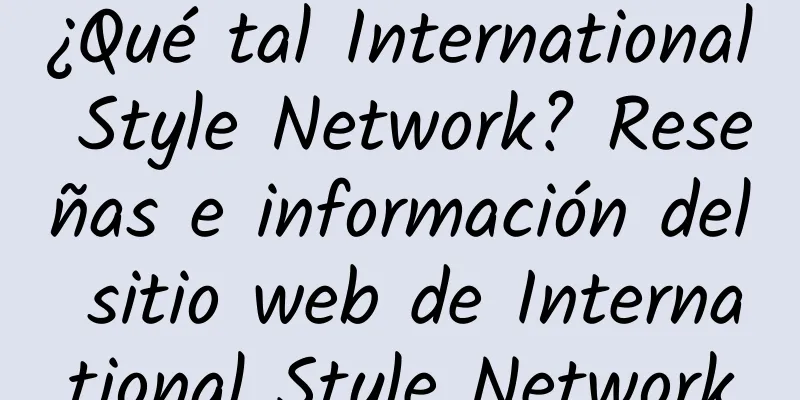 ¿Qué tal International Style Network? Reseñas e información del sitio web de International Style Network