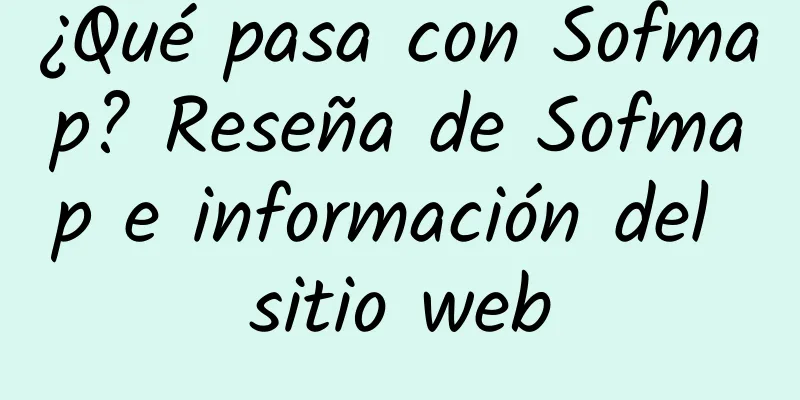 ¿Qué pasa con Sofmap? Reseña de Sofmap e información del sitio web
