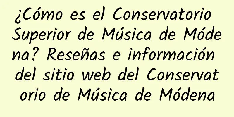 ¿Cómo es el Conservatorio Superior de Música de Módena? Reseñas e información del sitio web del Conservatorio de Música de Módena