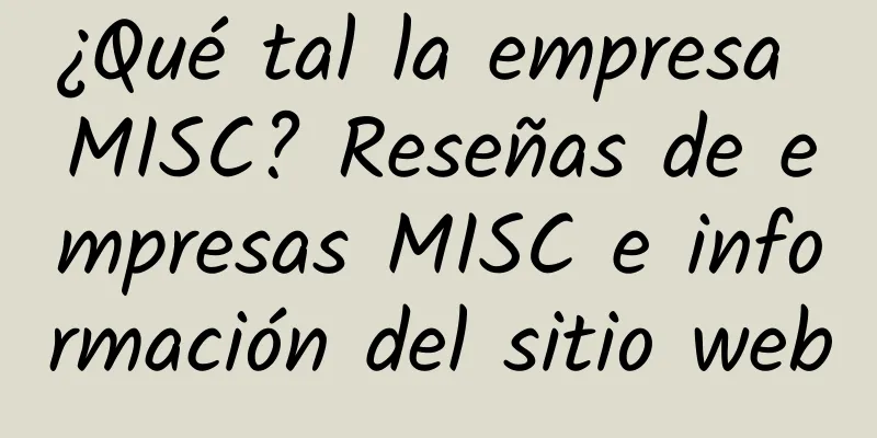 ¿Qué tal la empresa MISC? Reseñas de empresas MISC e información del sitio web