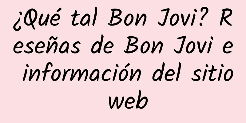 ¿Qué tal Bon Jovi? Reseñas de Bon Jovi e información del sitio web