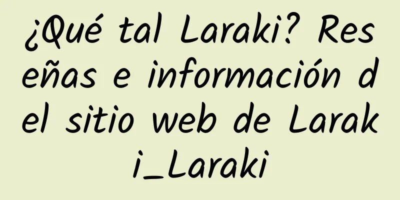 ¿Qué tal Laraki? Reseñas e información del sitio web de Laraki_Laraki