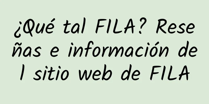¿Qué tal FILA? Reseñas e información del sitio web de FILA