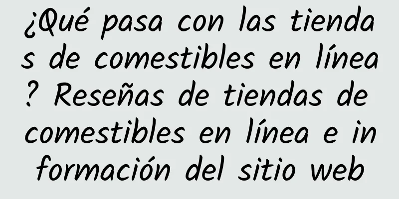 ¿Qué pasa con las tiendas de comestibles en línea? Reseñas de tiendas de comestibles en línea e información del sitio web