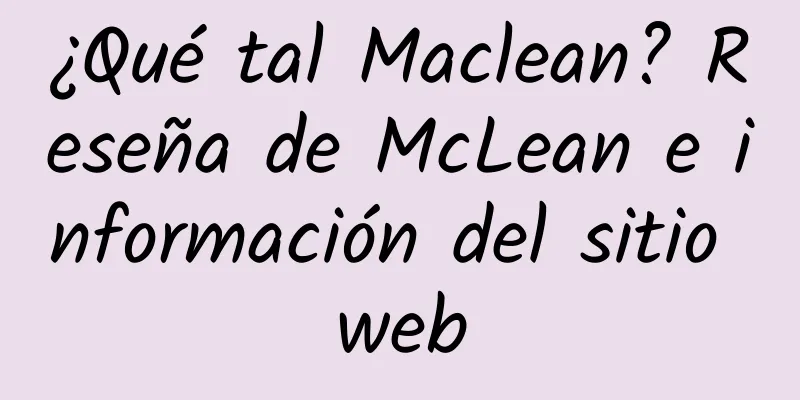 ¿Qué tal Maclean? Reseña de McLean e información del sitio web
