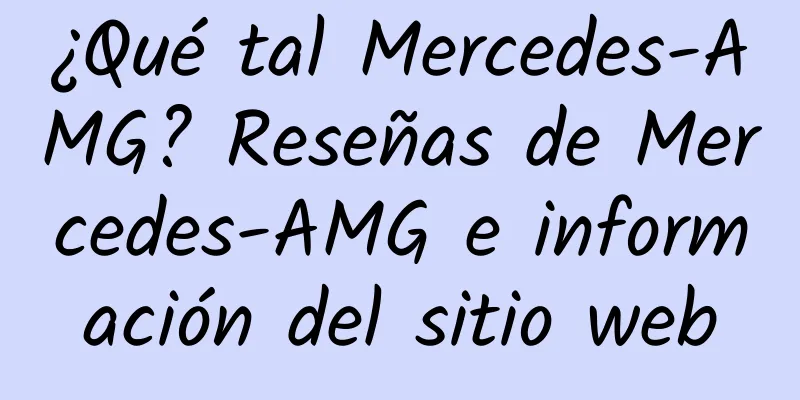 ¿Qué tal Mercedes-AMG? Reseñas de Mercedes-AMG e información del sitio web