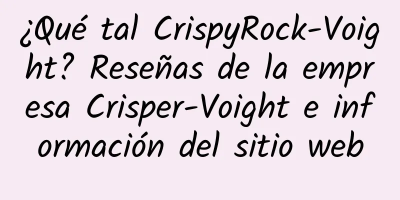 ¿Qué tal CrispyRock-Voight? Reseñas de la empresa Crisper-Voight e información del sitio web