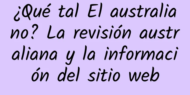 ¿Qué tal El australiano? La revisión australiana y la información del sitio web