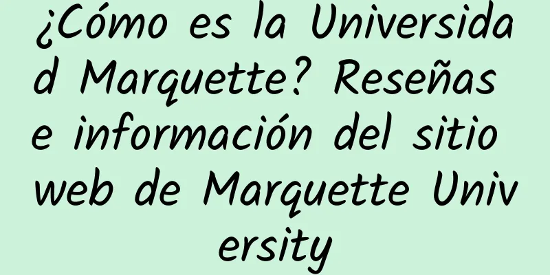 ¿Cómo es la Universidad Marquette? Reseñas e información del sitio web de Marquette University